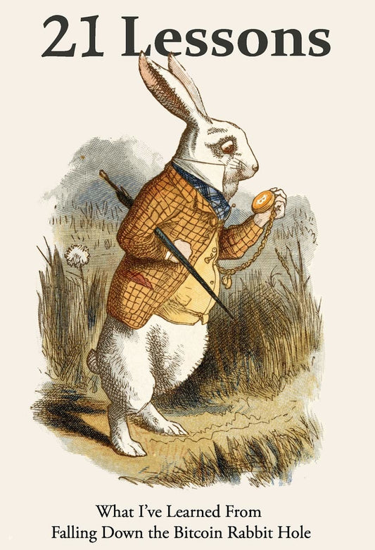 An illustration features a white rabbit dressed in a brown checkered jacket, blue pants, and a white shirt, closely examining a bitcoin. The title "21 Lessons" by UTXO Dreams is prominently displayed at the top, while the subtitle at the bottom reads, "What I've Learned From Falling Down the Bitcoin Rabbit Hole." The background is beige.