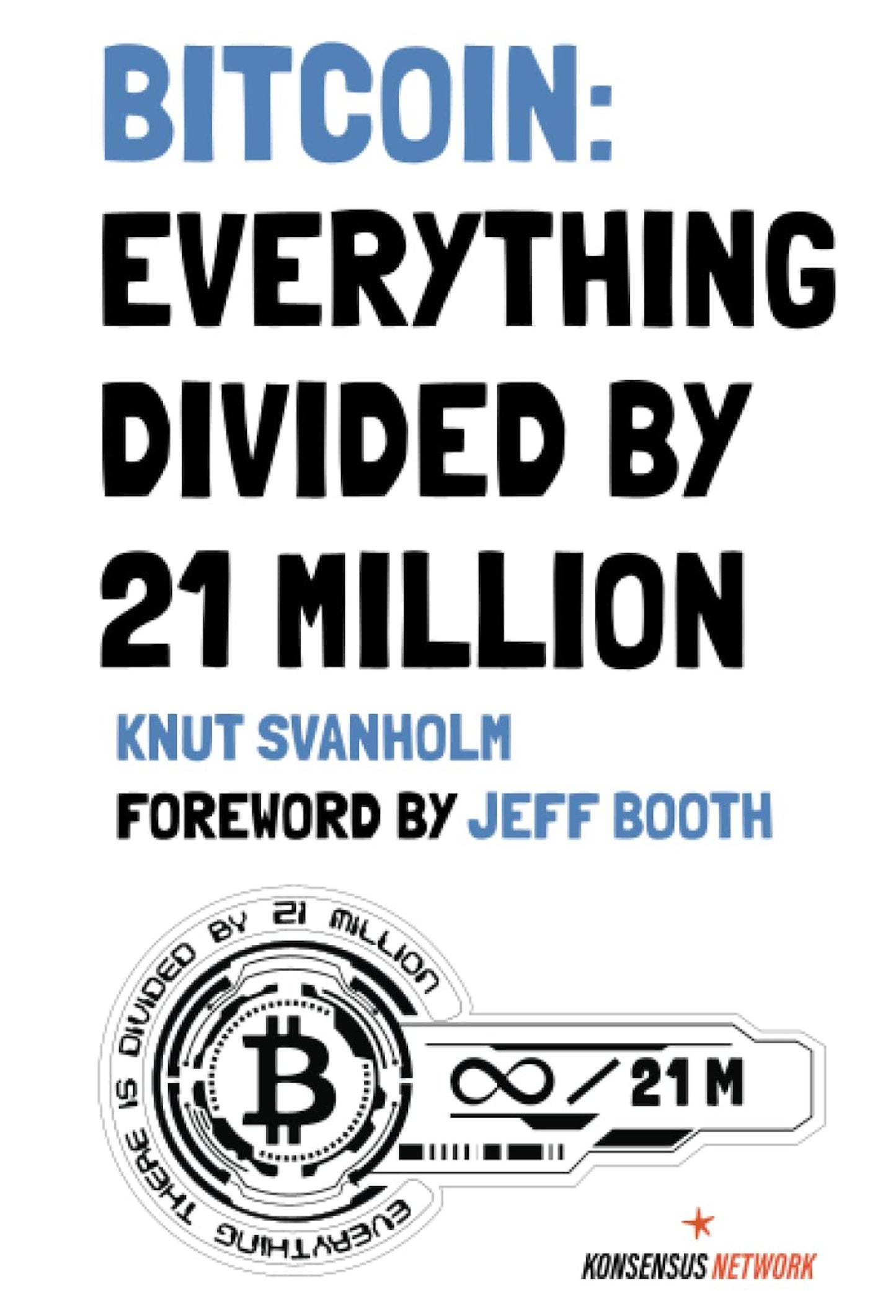 The image shows the cover of the book titled "Everything Divided By 21 Million" by Knut Svanholm, with a foreword by Jeff Booth. The cover features a Bitcoin symbol inside a partial circular frame on the lower left and the text "21M" on the bottom right, representing the digital asset's 21 million coins limit, along with a logo of UTXO Dreams.