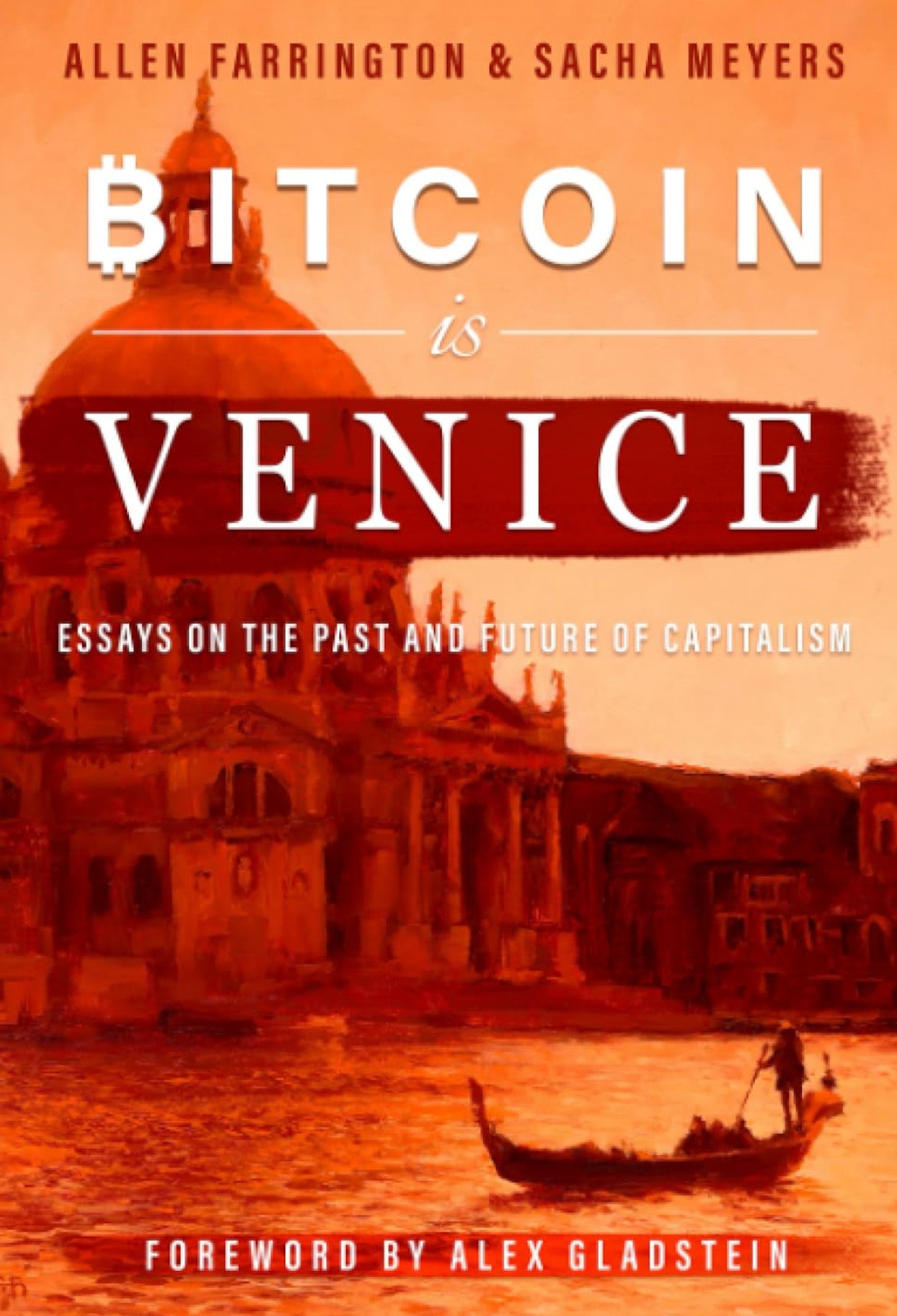 Book cover of *Bitcoin Is Venice* by Allen Farrington and Sacha Meyers, under the UTXO Dreams brand. The title is displayed against an orange sunset depicting Venice, featuring a gondola on the water and historic buildings. The subtitle reads, "Essays on the Past and Future of Capitalism with Financial Innovation." Foreword by Alex Gladstein.