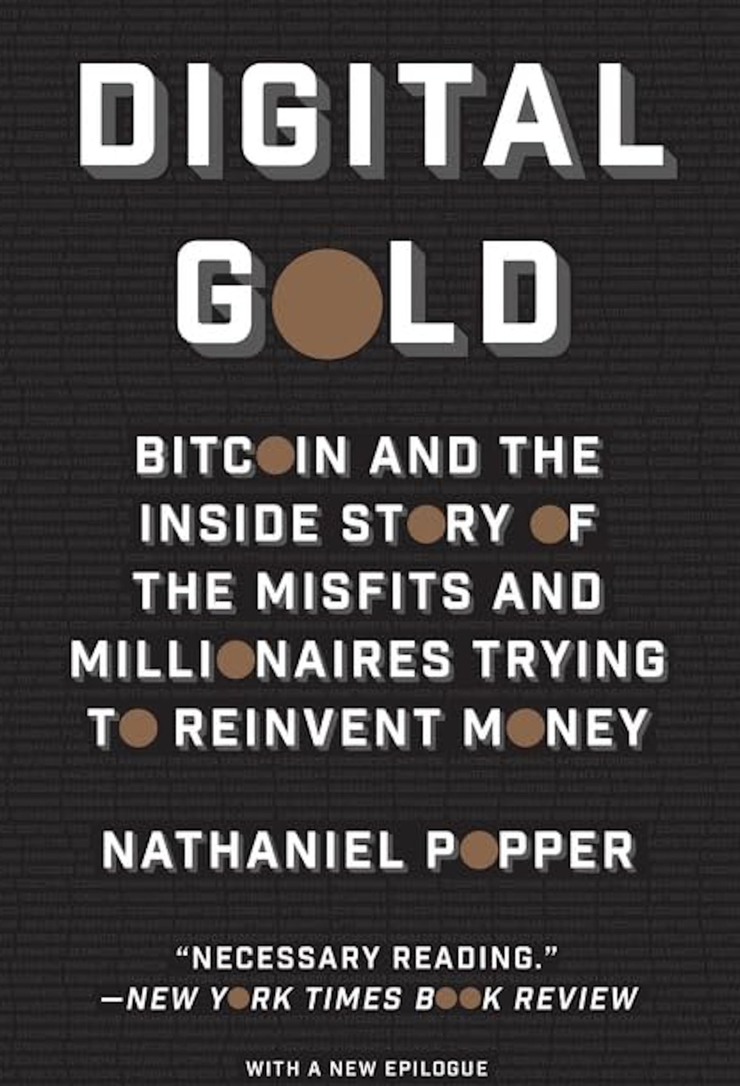 The image displays the cover of "Digital Gold," a book under the UTXO Dreams brand. The title is presented in bold white letters, with "Gold" highlighted in gold. The subtitle, "Bitcoin and the Inside Story of the Misfits and Millionaires Trying to Reinvent Money," provides an intriguing glimpse into its content. At the bottom, a quote from a New York Times Book Review underscores its examination of digital currency's economic impact.