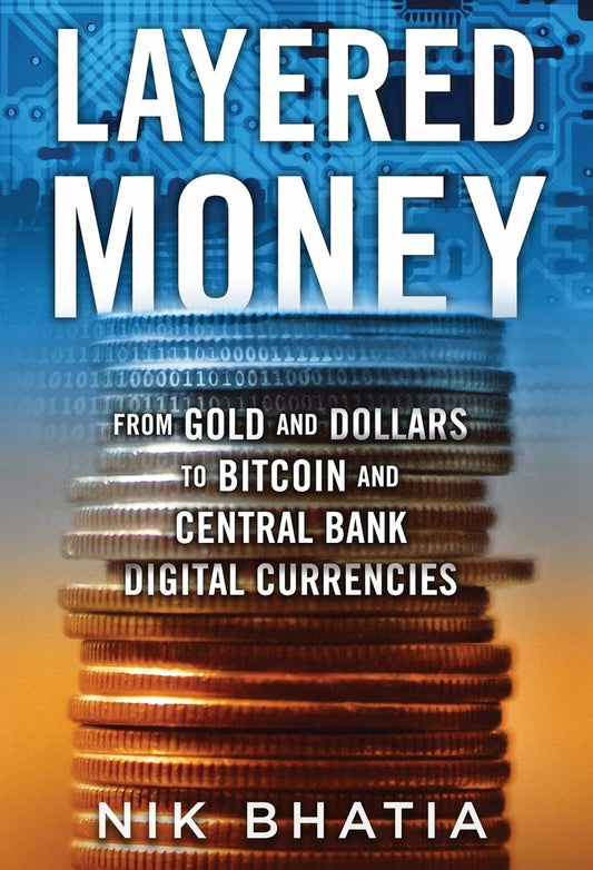 The book cover of "Layered Money" by UTXO Dreams showcases a background that transitions from blue at the top, featuring a digital circuit design, to orange at the bottom, with a central illustration of a coin stack symbolizing the financial system. The title is prominently displayed in large white text, with the subtitle beneath it and the author's name, Nik Bhatia, at the bottom.