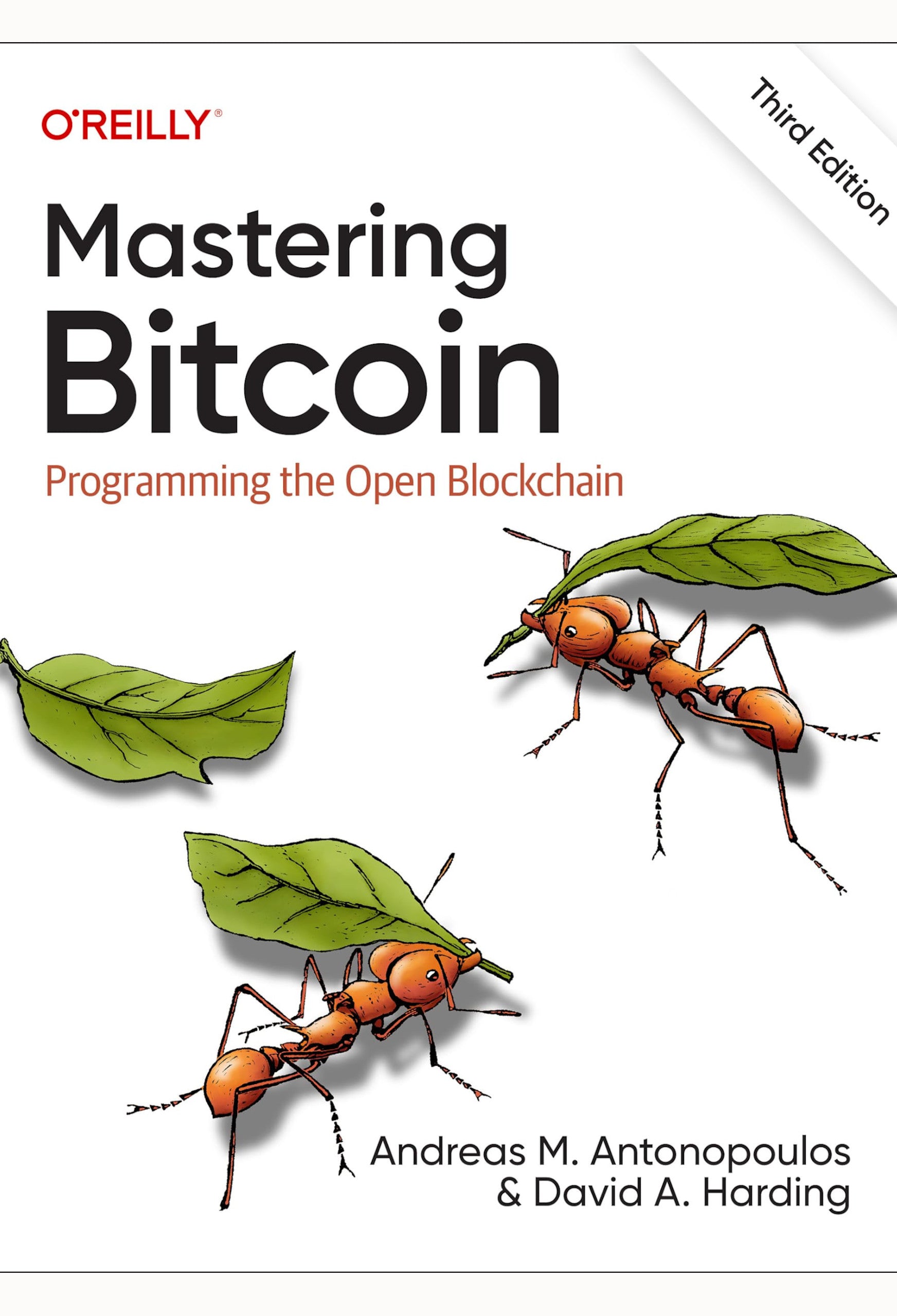 Cover of "Mastering Bitcoin," published by UTXO Dreams, Third Edition by Andreas M. Antonopoulos and David A. Harding. Features two ants carrying leaves beneath the title, symbolizing collaboration in mastering blockchain technology, with the “O’REILLY” logo at the top and a minimalistic white background.