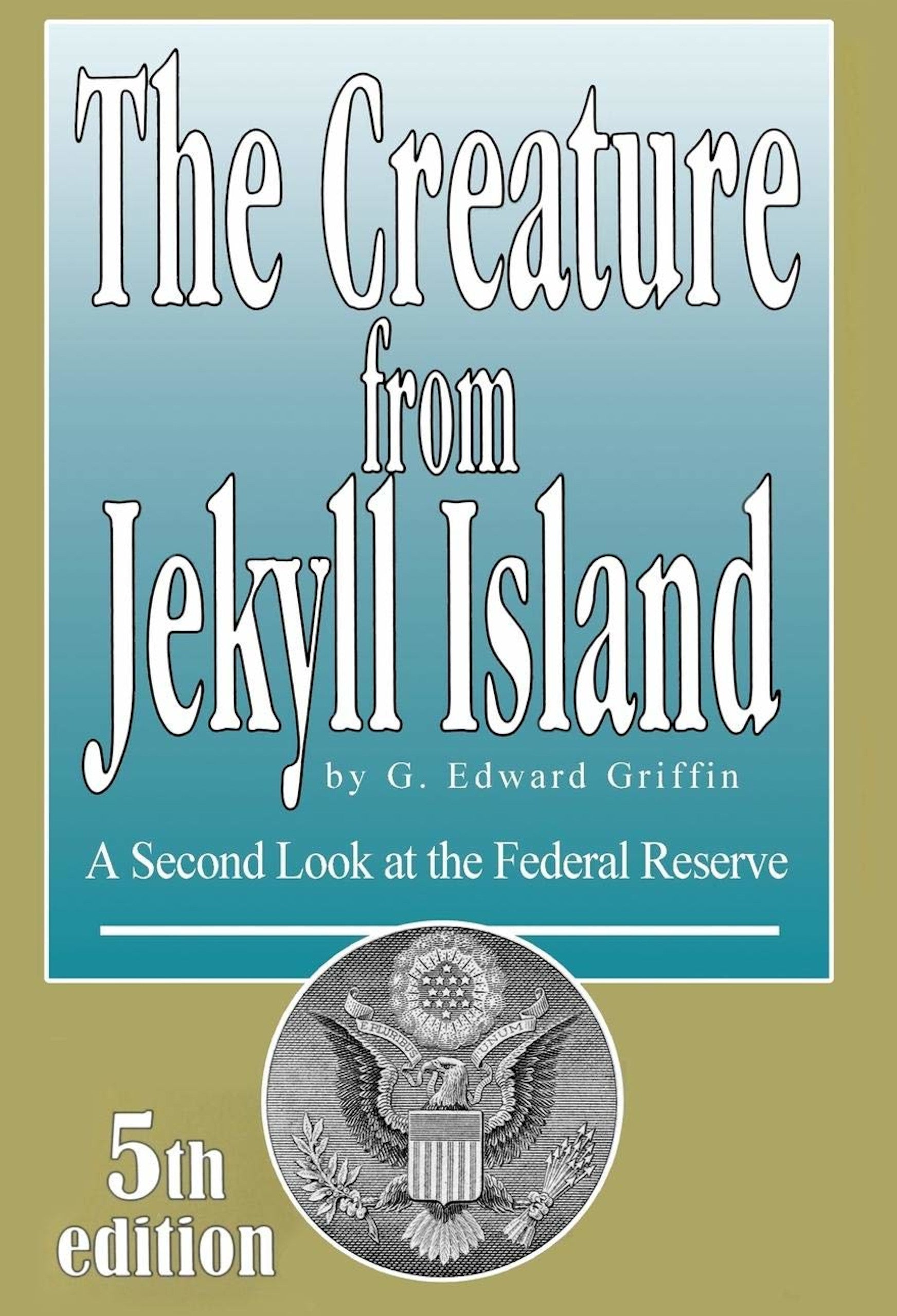 The image depicts the cover of "The Creature from Jekyll Island" by UTXO Dreams. A gradient green to yellow background creates a vivid backdrop for the title in bold white letters. Below, it reads, "A Second Look at the Federal Reserve System," accompanied by an illustration of the Great Seal of the United States and a note indicating its 5th edition status.