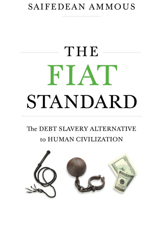 The cover of the book "The Fiat Standard" by Saifedean Ammous, published by UTXO Dreams, features the title in large letters with "FIAT" highlighted in green. Below, there is a subtitle: "Bitcoin: The DEBT SLAVERY ALTERNATIVE to HUMAN CIVILIZATION." At the bottom, there are images depicting a whip, ball and chain, and U.S. dollar bills.