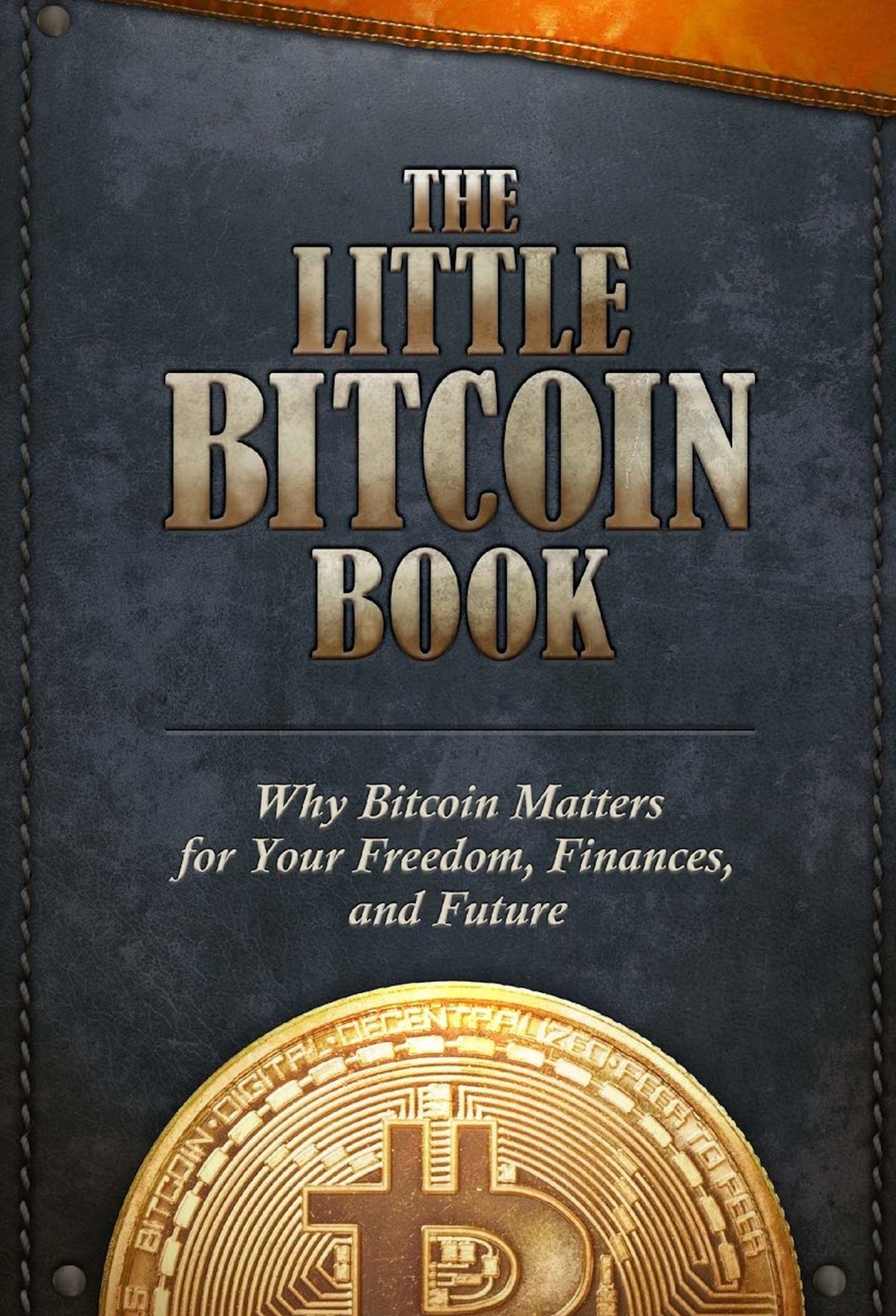 The cover of "The Little Bitcoin Book" by UTXO Dreams prominently displays the title in bold, metallic letters. Below the title, it reads: "Why Bitcoin Matters for Your Freedom, Finances, and Future." This essential guide features a gold Bitcoin symbol on its lower section against a dark, leather-like textured background.