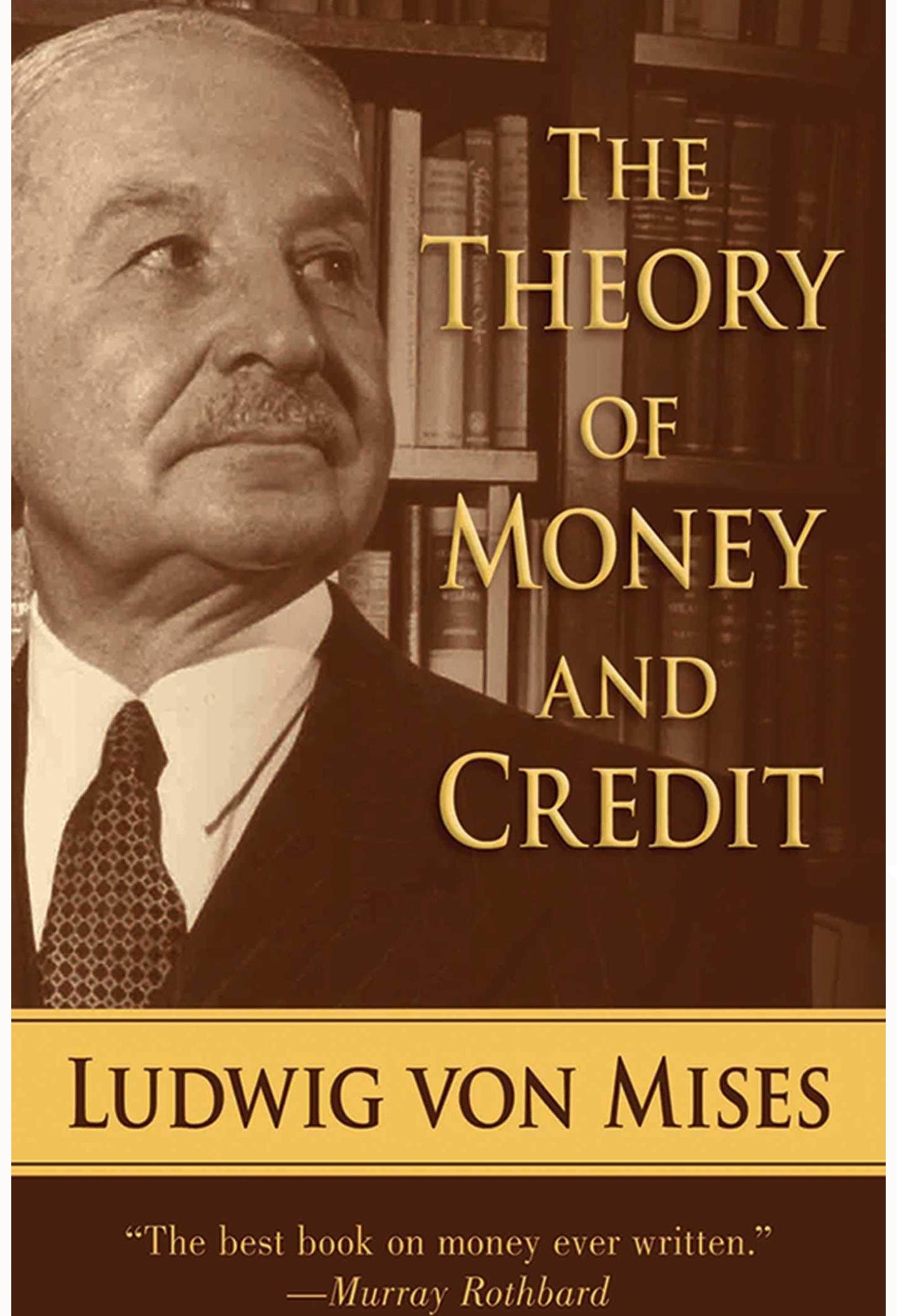 The cover of the book "The Theory of Money and Credit" by Ludwig von Mises, produced by UTXO Dreams, showcases a sepia-toned photo of an older man in a suit and tie set against a backdrop of bookshelves. The text appears in gold, with Murray Rothbard's subtitle describing it as "The best book on money ever written," highlighting its importance within the Austrian School of Economics.